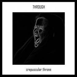 Through : Crepuscular Throne